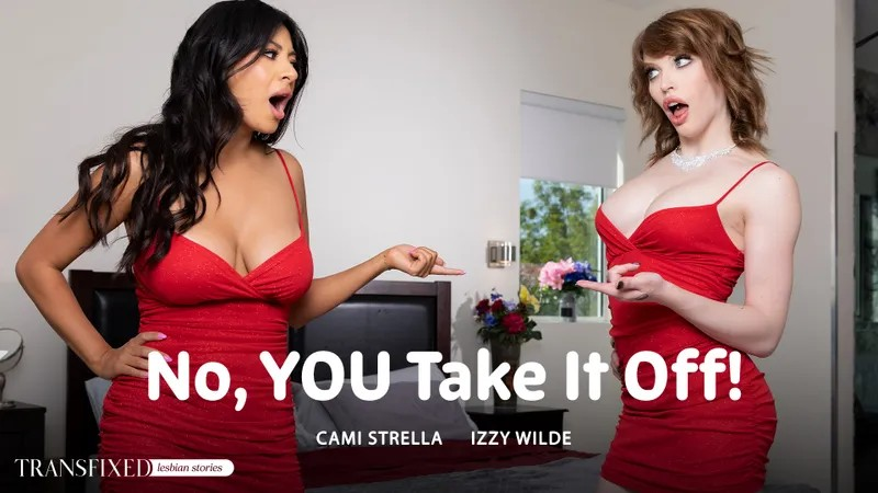 No, You Take It Off with Cami Strella and Izzy Wilde